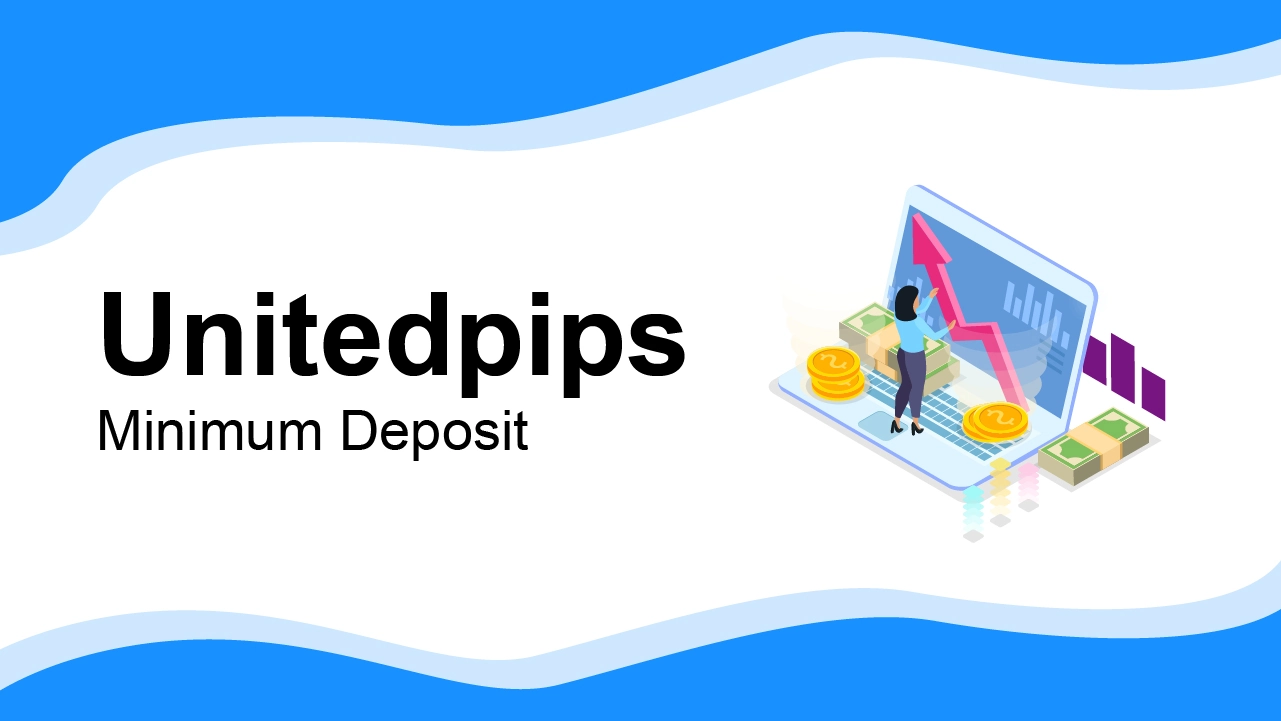 Unitedpips Minimum Deposit 2024